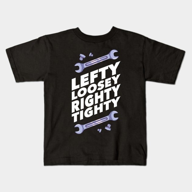 Funny Mechanic Gift - Lefty Loosey Righty Tighty Kids T-Shirt by Fresan